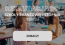 REKRUTACJA DO SZKOŁY BRANŻOWEJ I STOPNIA